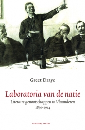 Laboratoria van de natie. Nederlandstalige literaire genootschappen in Vlaanderen over politiek, literatuur en identiteit 1830-1914